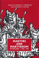 Martyrs and martyrdom in England, c.1400-1700 /