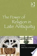 The power of religion in late antiquity /
