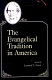 The Evangelical tradition in America /