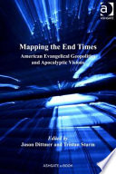 Mapping the end times : American evangelical geopolitics and apocalyptic visions /