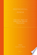 Pentecostal power : expressions, impact, and faith of Latin American Pentecostalism /