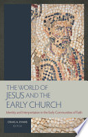 The world of Jesus and the early church : identity and interpretation in early communities of faith /