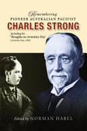 Remembering pioneer Australian pacifist Charles Strong : including his 'Thoughts on Armistice Day' (Armistice Day, 1920) /