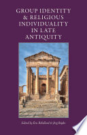 Group identity and religious individuality in late antiquity /