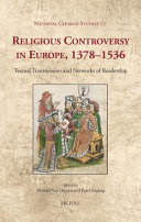 Religious controversy in Europe, 1378-1536 : textual transmission and networks of readership /