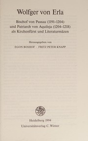 Wolfger von Erla : Bischof von Passau (1191-1204) und Patriarch von Aquileja (1204-1218) als Kirchenfürst und Literaturmäzen /