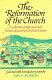 The Reformation of the church : a collection of Reformed and Puritan documents on church issues /