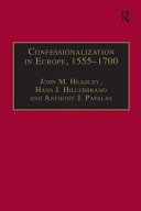 Confessionalization in Europe, 1555-1700 : essays in honor and memory of Bodo Nischan /