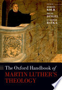 The Oxford handbook of Martin Luther's theology /