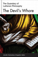 The Devil's whore : reason and philosophy in the Lutheran tradition /