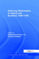 Enforcing Reformation in Ireland and Scotland, 1550-1700 /