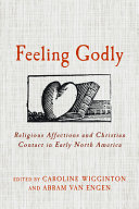 Feeling godly : religious affections and Christian contact in early North America /