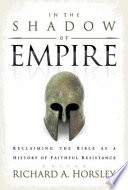 In the shadow of empire : reclaiming the Bible as a history of faithful resistance /