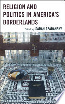 Religion and politics in America's borderlands /