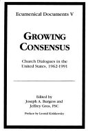 Growing consensus : church dialogues in the United States, 1962-1991 /