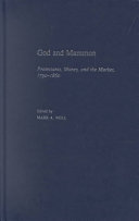 God and Mammon : Protestants, money, and the market, 1790-1860 /