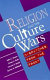 Religion and the culture wars : dispatches from the front /