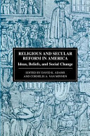 Religious and secular reform in America : ideas, beliefs, and social change /