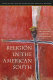 Religion in the American South : Protestants and others in history and culture /