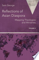 Reflections of Asian diaspora : mapping theologies and ministries /