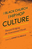 The Black church and hip hop culture : toward bridging the generational divide /