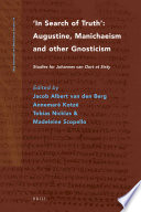 In search of truth : Augustine, Manichaeism and other gnosticism : studies for Johannes van Oort at sixty /