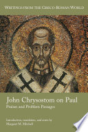 John Chrysostom on Paul : praises and problem passages /