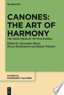 Canones: The Art of Harmony : the Canon Tables of the Four Gospels /