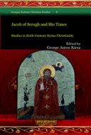 Jacob of Serugh and his times : studies in sixth-century Syriac Christianity /