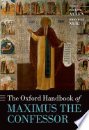 The Oxford handbook of Maximus the Confessor /