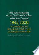 The transformation of the Christian churches in Western Europe : 1945-2000 = La transformation des églises chrétiennes en Europe occidentale /