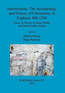 Intersections : the archaeology and history of Christianity in England, 400-1200 : papers in honour of Martin Biddle and Birthe Kjølbye-Biddle /
