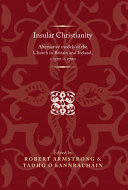 Insular Christianity : alternative models of the Church in Britain and Ireland, c.1570-c.1700 /