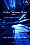 Religion, politics and dissent, 1660-1832 : essays in honour of James E. Bradley /