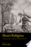 Heart religion : evangelical piety in England and Ireland, 1690-1850 /