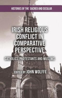 Irish religious conflict in comparative perspective : Catholics, Protestants and Muslims /