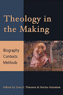 Theology in the making : biography, contexts, methods /