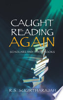 Caught reading again : scholars and their books /