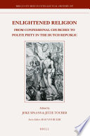 Enlightened religion : from confessional churches to polite piety in the Dutch Republic /