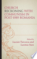 Church reckoning with Communism in post-1989 Romania /