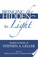 Bringing the hidden to light : the process of interpretation : studies in honor of Stephen A. Geller /