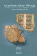 A common cultural heritage : studies on Mesopotamia and the biblical world in honor of Barry l. Eichler /
