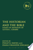 The historian and the Bible : essays in honour of Lester L. Grabbe /