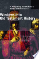 Windows into Old Testament history : evidence, argument, and the crisis of "biblical Israel" /