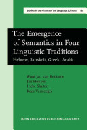 The emergence of semantics in four linguistic traditions : Hebrew, Sanskrit, Greek, Arabic /