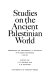 Studies on the ancient Palestinian world ; presented to Professor F. V. Winnett on the occasion of his retirement 1 July 1971 /