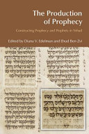 The production of prophecy : constructing prophecy and prophets in Yehud /