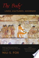 The body lived, cultured, adorned : essays on dress and the body in the Bible and ancient near east in honor of Nili S. Fox /