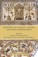 Pedagogy in ancient Judaism and early Christianity /