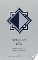 Religion and law : Biblical-Judaic and Islamic perspectives /